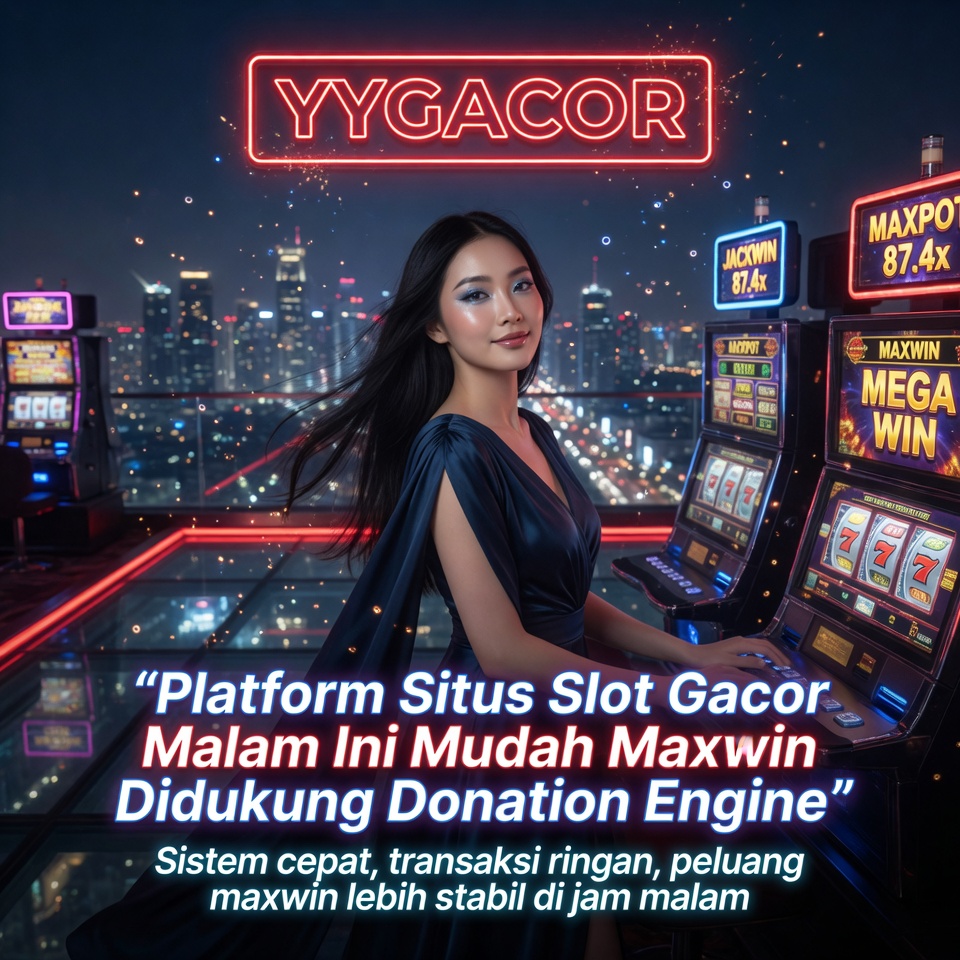 YYGACOR # Platform Situs Slot Gacor Malam Ini Mudah Maxwin Didukung Donation Engine